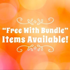 Several “Free With Bundle” Items Available!!